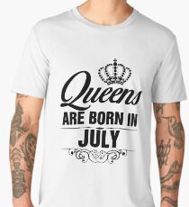 Camiseta premium para hombre Queens nacen en julio