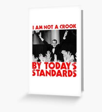 Richard Nixon I am not a Crook by Today's Standards Anti Donald Trump Protest Impeach 45 meme Greeting Card