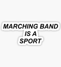 Marching Band Is A Sport Sticker