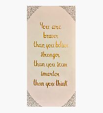 You Are Braver Than You Believe Photographic Print