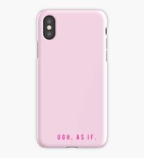 Clueless "Ugh, As If" iPhone Case
