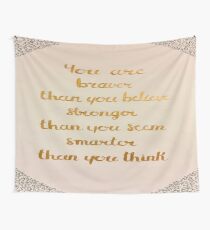 You Are Braver Than You Believe Wall Tapestry