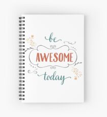 Be Awesome Today Spiral Notebook