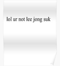 lol ur not lee jong suk Poster