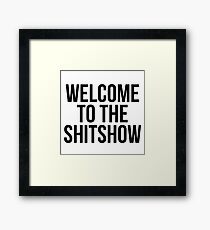 WELCOME TO THE SHITSHOW Framed Print