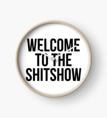 WELCOME TO THE SHITSHOW Clock