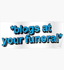 blogs at ur funeral Poster