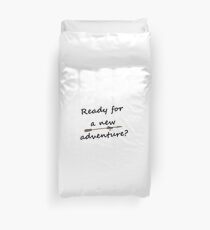 Ready for a new adventure? Duvet Cover