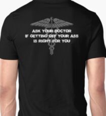 Ask your doctor if getting off your ass is right for you Unisex T-Shirt