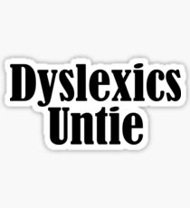 Slogan Funny Design - Dyslexics Untie Sticker