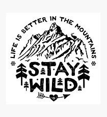 Stay Wild black Photographic Print