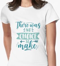 Camiseta entallada para mujer No hubo elección para hacer