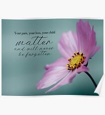 Your loss, your pain, your child matter Poster