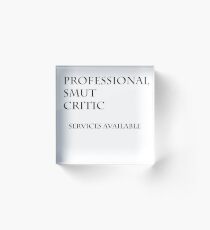 Professional Smut Critic Acrylic Block