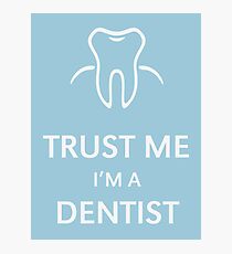 Trust Me I'M A Dentist (White) Photographic Print