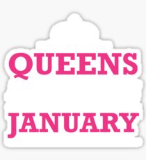 queens ARE born in january Sticker