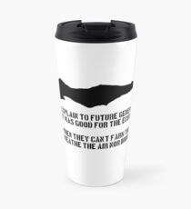 Explain to Future Generations Travel Mug