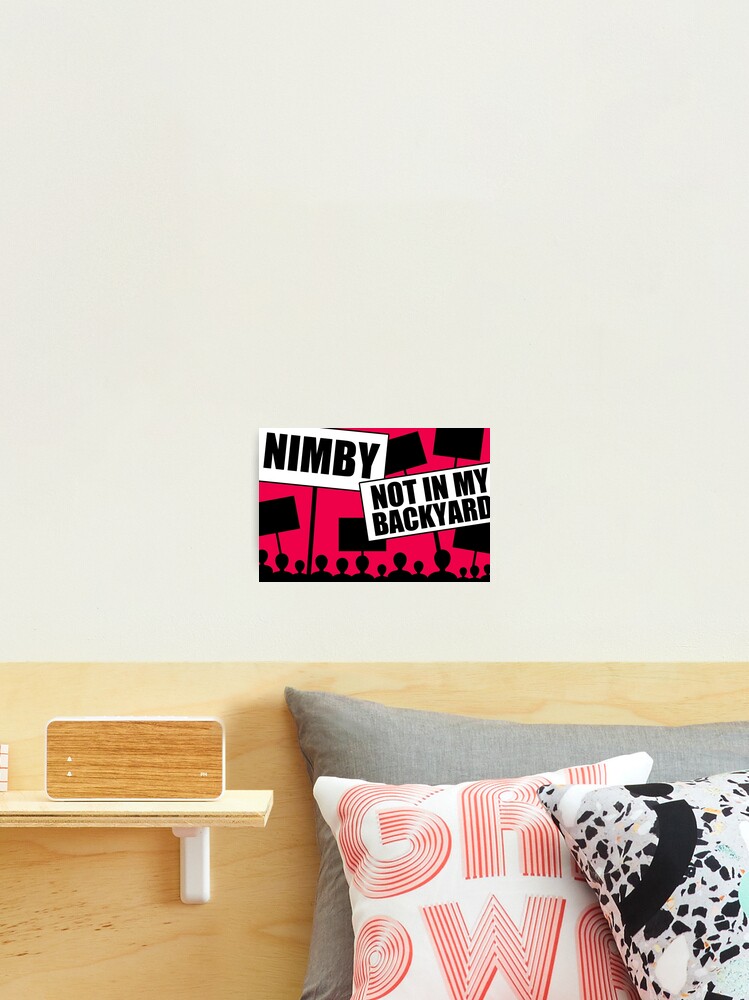 Nimby Not In My Backyard Photographic Print By Orvalrochefort