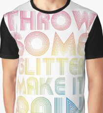 Throw Some Glitter Make It Rain Graphic T-Shirt