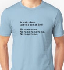 A haiku about getting out of bed Unisex T-Shirt