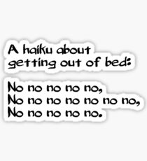 A haiku about getting out of bed Sticker