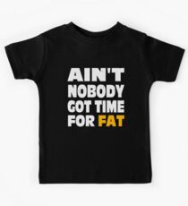 Ain't Nobody Got Time For Fat Kids Tee