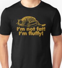 I'm Not Fat I'm Fluffy Cat Unisex T-Shirt