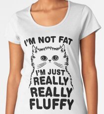 I'm Not Fat I'm Fluffy Cat Women's Premium T-Shirt