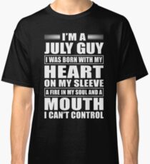 I'm A July Guy Classic T-Shirt