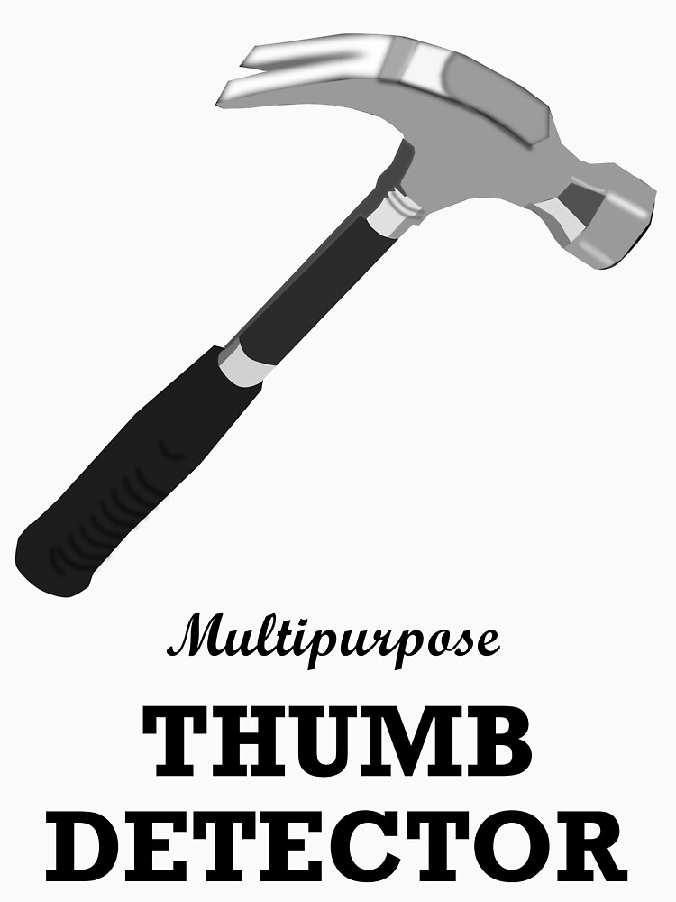 funny-tool-names-thumb-detector-hammer-t-shirt-by-colossalbreaker