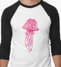 Don't be JELLY - Pun Men's Baseball ¾ T-Shirt