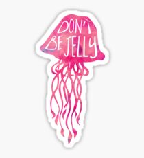 Sei nicht JELLY - Wortspiel Sticker