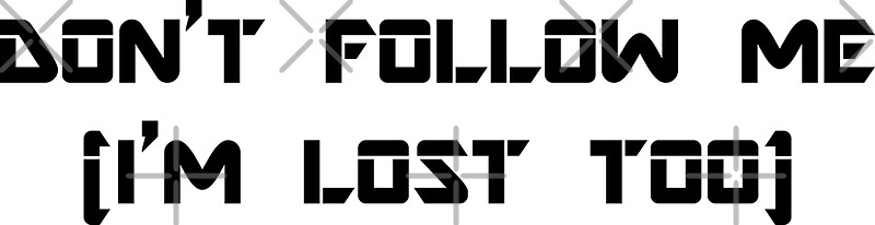 do-not-follow-me-i-m-lost-too-stickers-by-laurasplace-redbubble