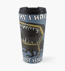 Why I Have Trust Issues Travel Mug