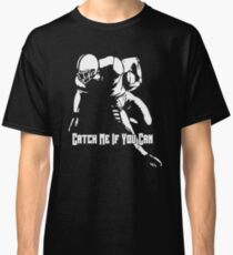 Catch Me if You Can Classic T-Shirt