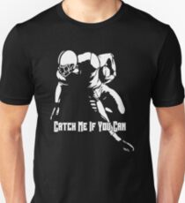 Catch Me if You Can Unisex T-Shirt