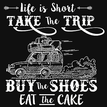 Life Is Short Take The Trip Buy The Shoes Eat The Cake A Line Dress
