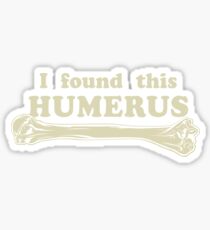 I Found This Humerus Bone Sticker