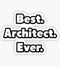 Best. Architect. Ever. Sticker