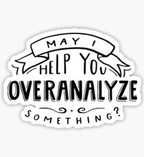 May I Help You Overanalyze Something? Sticker