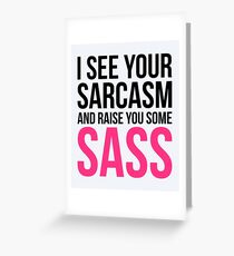 Raise You Sass Funny Quote Greeting Card