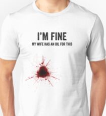 I'm Fine My Wife Has an Oil for This Unisex T-Shirt