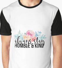 always stay humble and kind Graphic T-Shirt