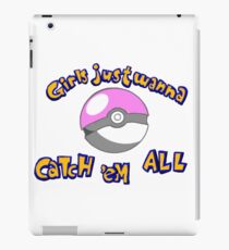 Girl's just wanna catch 'em all iPad Case/Skin