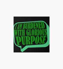 Burdened with Glorious Purpose Art Board