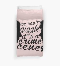 We Can't Giggle - It's a Crime Scene Duvet Cover