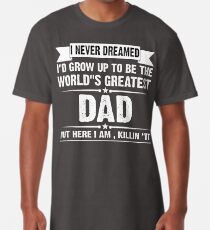 Camiseta larga Nunca soñé que iba a crecer para ser el mejor papá del mundo