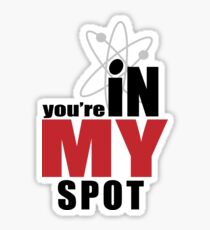 You're in my spot Sticker