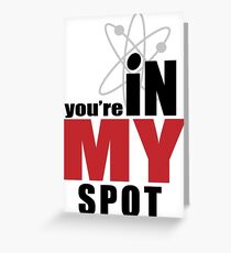 You're in my spot Greeting Card