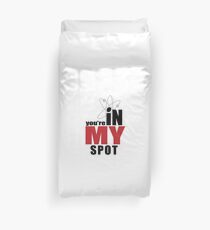 You're in my spot Duvet Cover